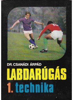 Dr. Csanádi Árpád - Labdarúgás 1. Dr. Csanádi Árpád - Labdarúgás 1., Budapest 1978 antikvár könyv