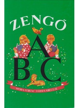 Móra Ferenc, Justné Kéry Hedvig - Zengő ABC Móra Ferenc, Justné Kéry Hedvig - Zengő ABC, Budapest 2008 antikvár könyv