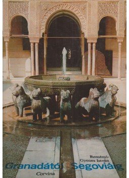 Reményi Gyenes István - Granadától Segoviáig Reményi Gyenes István - Granadától Segoviáig, Budapest 1972 antikvár könyv