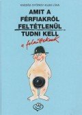 Kaszás György,Elek Lívia - Amit a férfiakról feltétlenül tudni kell a felnőtteknek