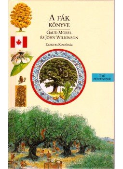 Gaud Morel, John Wilkinson - A fák könyve Gaud Morel, John Wilkinson - A fák könyve, 1998 antikvár könyv