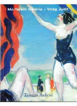  - Mű-Terem Galéria - Virág Judit / Tavaszi aukció,  2004 antikvár könyv