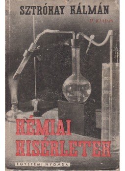 Sztrókay Kálmán - Kémiai kísérletek Sztrókay Kálmán - Kémiai kísérletek, Budapest 1946 antikvár könyv