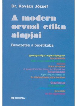 Dr. Kovács József - A modern orvosi etika alapjai Dr. Kovács József - A modern orvosi etika alapjai, Budapest 2006 antikvár könyv
