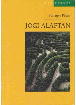 Szilágyi Péter - Jogi alaptan Szilágyi Péter - Jogi alaptan, Budapest 2006 antikvár könyv