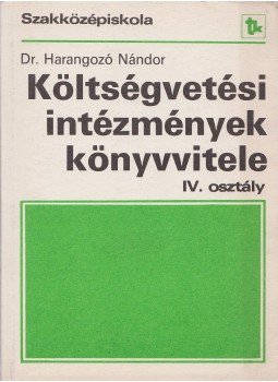 Dr. Harangozó Nándor - Költségvetési intézmények könyvvitele Dr. Harangozó Nándor - Költségvetési intézmények könyvvitele, Budapest 1988 antikvár könyv