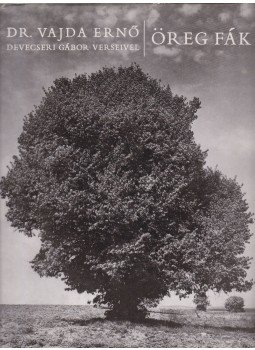 Vajda Ernő, Devecseri Gábor - Öreg fák Vajda Ernő, Devecseri Gábor - Öreg fák, Budapest 1969 antikvár könyv