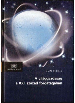 Simai Mihály - A világgazdaság a XXI. század forgatagában (dedikált),  2007 antikvár könyv