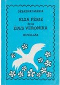 Désaknai Mária - Elza férje és az édes Veronika