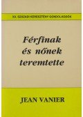 Jean Vanier - Férfinak és nőnek teremtette