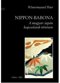 Wintermantel Péter - Nippon-babona. A magyar-japán kapcsolatok története, null 2017 antikvár könyv