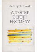 Földényi F. László - A testet öltött festmény