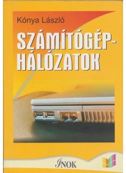 Kónya László - Számítógép-hálózatok Kónya László - Számítógép-hálózatok, Budapest 2006 antikvár könyv