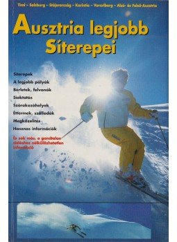 - Ausztria legjobb síterepei - Ausztria legjobb síterepei, 2002 antikvár könyv