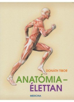 Dr. Donáth Tibor - Anatómia-élettan Dr. Donáth Tibor - Anatómia-élettan, Budapest 2013 antikvár könyv