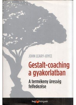 John Leary-Joyce - Gestalt-coaching a gyakorlatban John Leary-Joyce - Gestalt-coaching a gyakorlatban, Budapest 2017 antikvár könyv