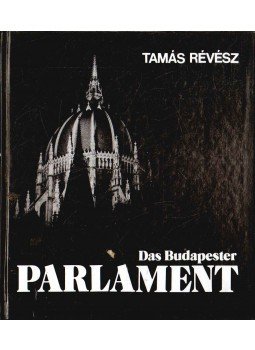 Révész Tamás - Das Budapester Parlament Révész Tamás - Das Budapester Parlament, Budapest 1985 antikvár könyv