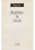 Balassa Péter - Majdnem és talán