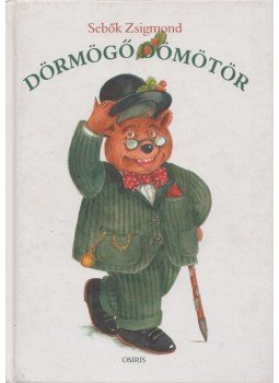 Sebők Zsigmond - Dörmögő Dömötör Sebők Zsigmond - Dörmögő Dömötör, Budapest 2002 antikvár könyv