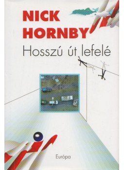 Nick Hornby - Hosszú út lefelé Nick Hornby - Hosszú út lefelé, Budapest 2006 antikvár könyv