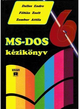 Dallos Endre, Fábián Zsolt, Zombor Attila - MS-DOS 6 kézikönyv Dallos Endre, Fábián Zsolt, Zombor Attila - MS-DOS 6 kézikönyv, 1993 antikvár könyv