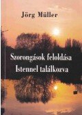 Jörg Müller - Szorongások feloldása Istennel találkozva