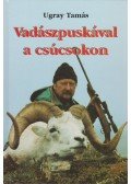 Ugray Tamás - Vadászpuskával a csúcsokon