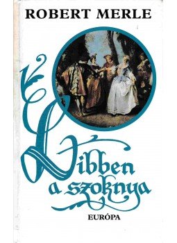 Robert Merle - Libben a szoknya Robert Merle - Libben a szoknya, Budapest 1996 antikvár könyv