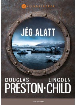 Douglas Preston, Lincoln Child - Jég alatt Douglas Preston, Lincoln Child - Jég alatt, Budapest 2017 antikvár könyv