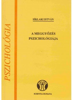Siklaki István - A meggyőzés pszichológiája Siklaki István - A meggyőzés pszichológiája, Budapest 1994 antikvár könyv