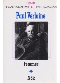 Verlaine, Paul - Femmes - Nők Verlaine, Paul - Femmes - Nők, Budapest 2007 antikvár könyv