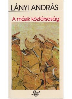 Lányi András - A másik köztársaság Lányi András - A másik köztársaság, Budapest 1993 antikvár könyv