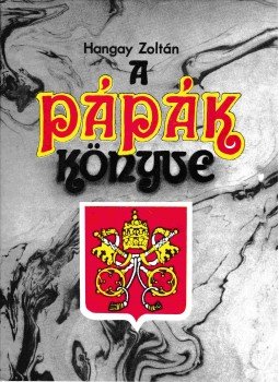 Hangay Zoltán - A pápák könyve Hangay Zoltán - A pápák könyve, Budapest 1991 antikvár könyv