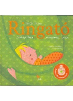GRÓH ILONA - Ringató - Ölbéli játékok, mondókák, dalok, null 2017 antikvár könyv