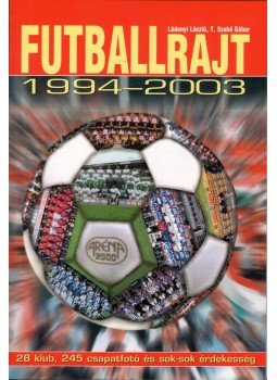 Ládonyi László, T. Szabó Gábor - Futballrajt 1994-2003 Ládonyi László, T. Szabó Gábor - Futballrajt 1994-2003, Budapest 2003 antikvár könyv