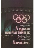 Hegyi Iván - A magyar olimpiai érmesek Knézy Jenő Naplójával