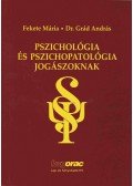 Fekete Mária,Dr. Grád András - Pszichológia és pszichopatológia jogászoknak