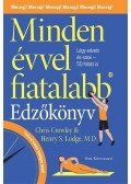 Chris Crowley , Henry S. Lodge, M. D - Minden évvel fiatalabb - Edzőkönyv - Légy edzett és szexi 50 fölött is
