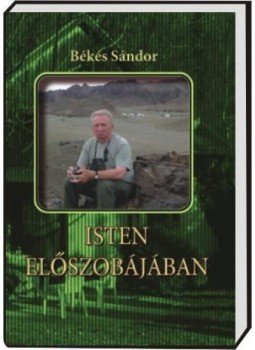 Békés Sándor - Isten előszobájában Békés Sándor - Isten előszobájában, null 2017 antikvár könyv