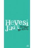Hevesi Judit - Holnap ne gyere