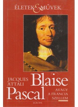 Attali, Jacques - Blaise Pascal Attali, Jacques - Blaise Pascal, Budapest 2003 antikvár könyv