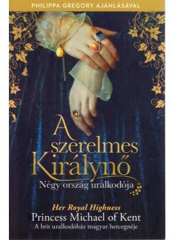 Her Royal Highness Princess Michael of Kent - A szerelmes királynő Her Royal Highness Princess Michael of Kent - A szerelmes királynő, Budapest 2017 antikvár könyv