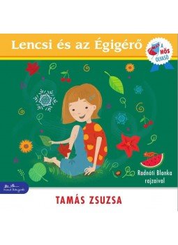 Tamás Zsuzsa - Lencsi és az Égigérő - A hős olvasó sorozat Tamás Zsuzsa - Lencsi és az Égigérő - A hős olvasó sorozat, null 2017 antikvár könyv