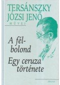Tersánszky Józsi Jenő - A félbolond / Egy ceruza története