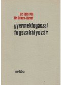 Tóth Pál,Dénes József dr. - Gyermekfogászat - Fogszabályozás