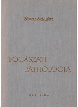 Boros Sándor - Fogászati pathologia Boros Sándor - Fogászati pathologia, Budapest 1961 antikvár könyv