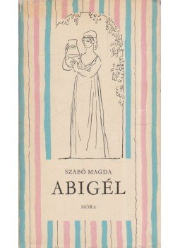 Szabó Magda - Abigél Szabó Magda - Abigél, Budapest 1970 antikvár könyv