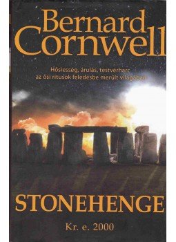Bernard Cornwell - Stonehenge Bernard Cornwell - Stonehenge, Pécs 2010 antikvár könyv