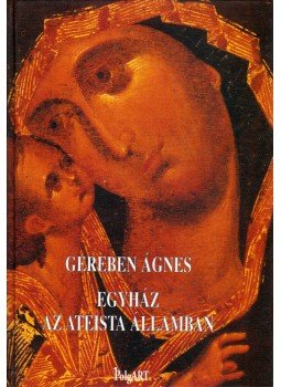 Gereben Ágnes - Egyház az ateista államban 1917-1925, Budapest 2001 antikvár könyv