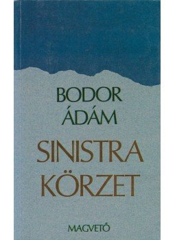 Bodor Ádám - Sinistra körzet Bodor Ádám - Sinistra körzet, Budapest 1992 antikvár könyv